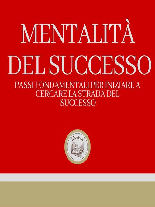 Title details for Mentalità del successo by LIBROTEKA - Available